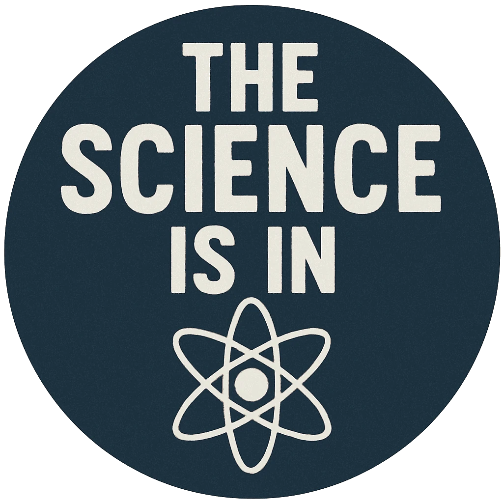 The Science Is In badge with atom symbol on transparent background